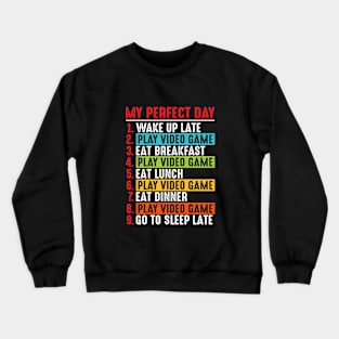 My Perfect Day Wake Up Late Play Video Game Crewneck Sweatshirt